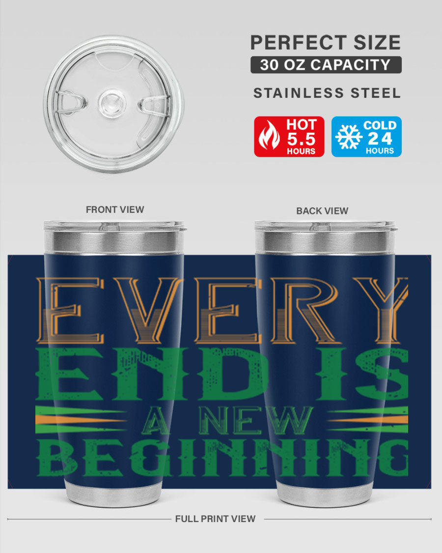 Every End is a New Beginning tumbler featuring a vibrant design, double wall vacuum stainless steel construction, and a press-in lid, perfect for hot and cold beverages.