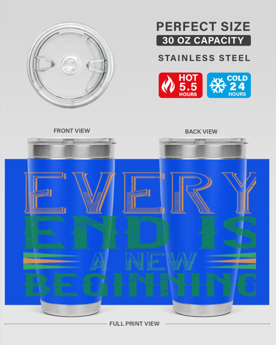 Every End is a New Beginning tumbler featuring a vibrant design, double wall vacuum stainless steel construction, and a press-in lid, perfect for hot and cold beverages.