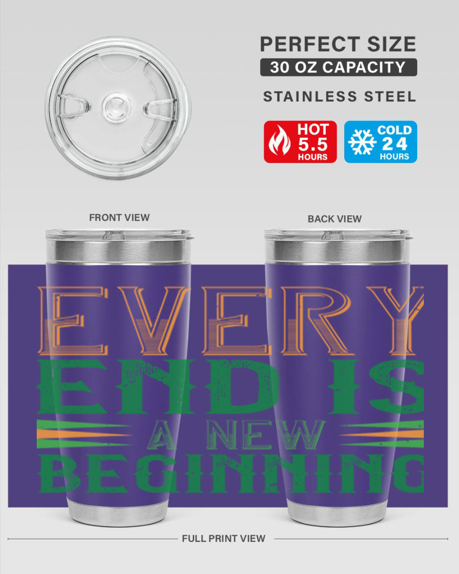 Every End is a New Beginning tumbler featuring a vibrant design, double wall vacuum stainless steel construction, and a press-in lid, perfect for hot and cold beverages.