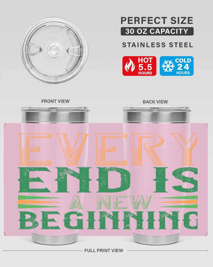 Every End is a New Beginning tumbler featuring a vibrant design, double wall vacuum stainless steel construction, and a press-in lid, perfect for hot and cold beverages.