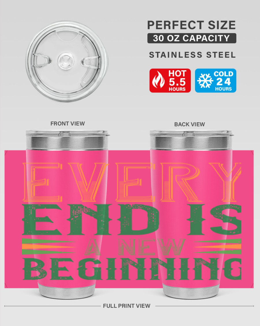 Every End is a New Beginning tumbler featuring a vibrant design, double wall vacuum stainless steel construction, and a press-in lid, perfect for hot and cold beverages.