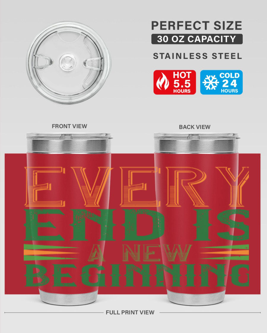 Every End is a New Beginning tumbler featuring a vibrant design, double wall vacuum stainless steel construction, and a press-in lid, perfect for hot and cold beverages.