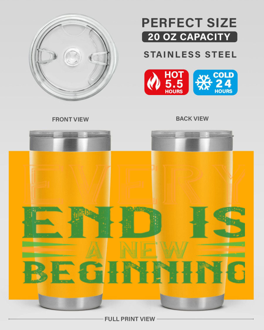 Every End is a New Beginning tumbler featuring a vibrant design, double wall vacuum stainless steel construction, and a press-in lid, perfect for hot and cold beverages.