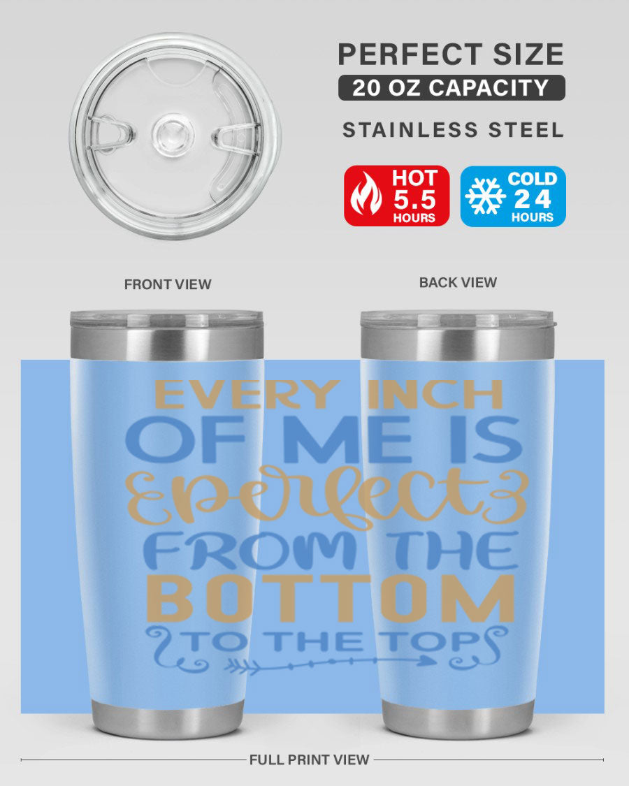 Every Inch Of Me Is Perfect tumbler in stainless steel with a stylish design, showcasing its double wall vacuum insulation and drink-thru lid.