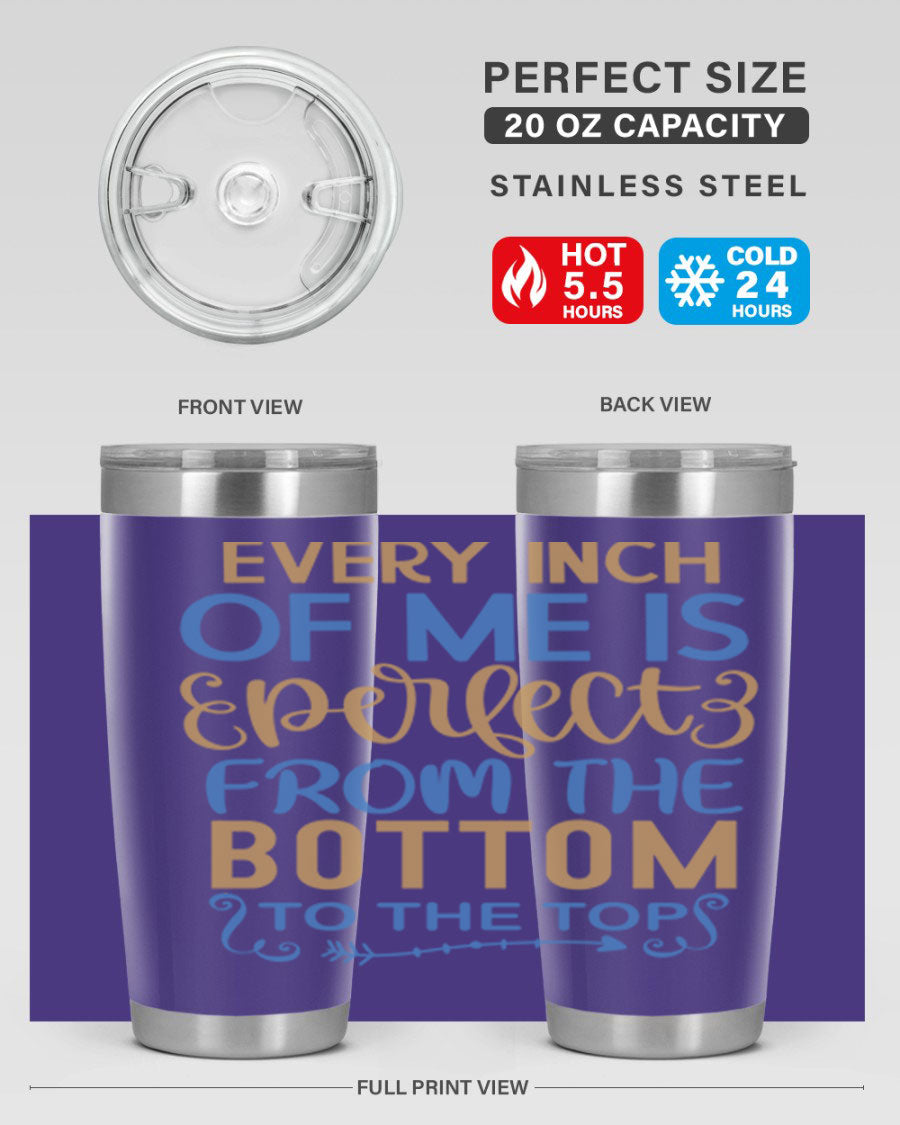 Every Inch Of Me Is Perfect tumbler in stainless steel with a stylish design, showcasing its double wall vacuum insulation and drink-thru lid.