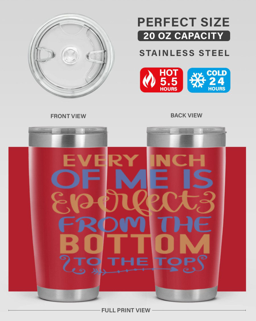 Every Inch Of Me Is Perfect tumbler in stainless steel with a stylish design, showcasing its double wall vacuum insulation and drink-thru lid.