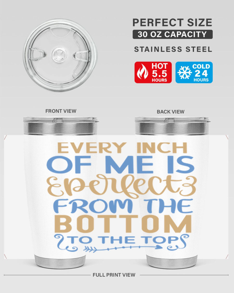 Every Inch Of Me Is Perfect tumbler in stainless steel with a stylish design, showcasing its double wall vacuum insulation and drink-thru lid.
