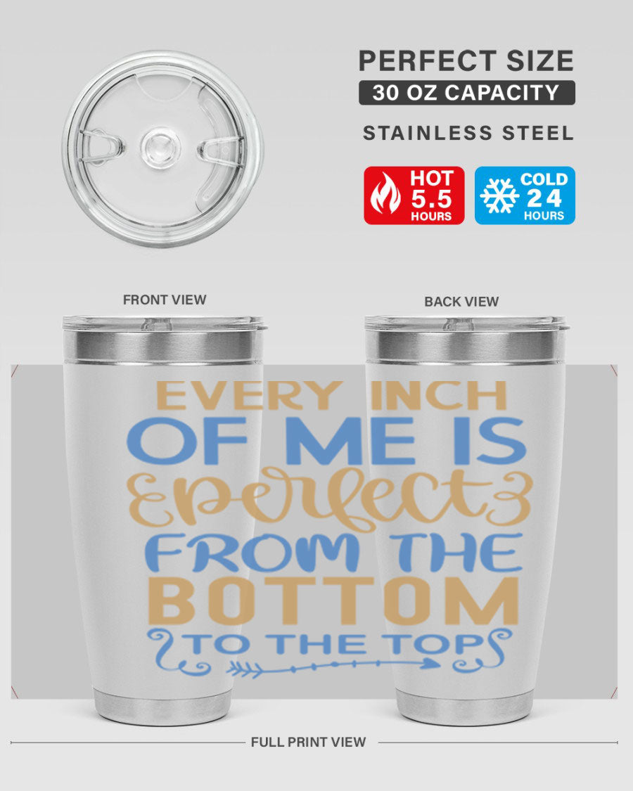 Every Inch Of Me Is Perfect tumbler in stainless steel with a stylish design, showcasing its double wall vacuum insulation and drink-thru lid.