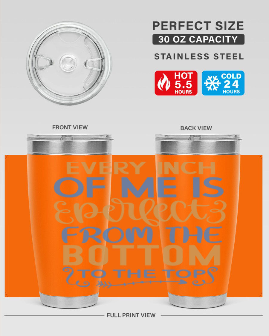Every Inch Of Me Is Perfect tumbler in stainless steel with a stylish design, showcasing its double wall vacuum insulation and drink-thru lid.