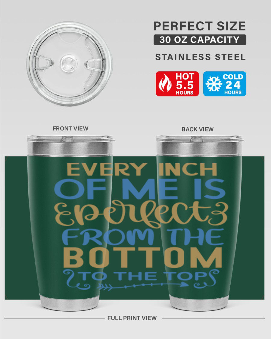 Every Inch Of Me Is Perfect tumbler in stainless steel with a stylish design, showcasing its double wall vacuum insulation and drink-thru lid.