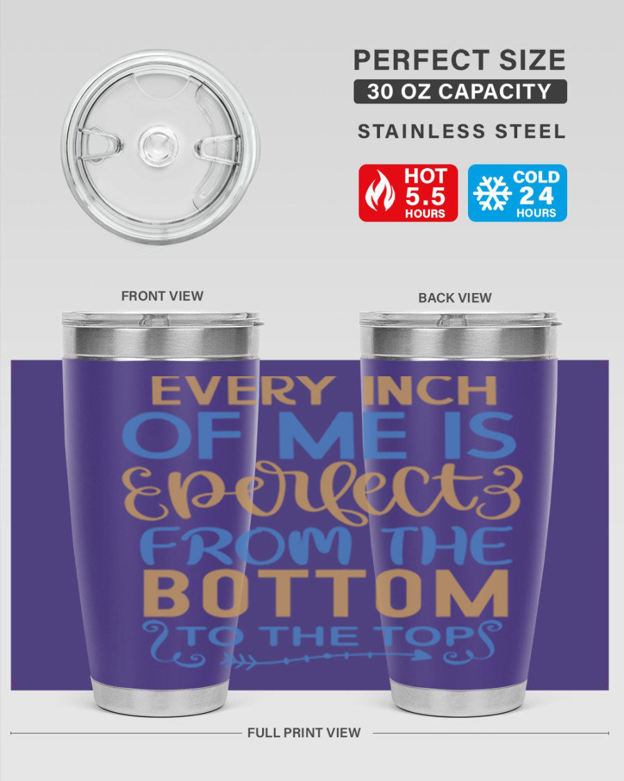 Every Inch Of Me Is Perfect tumbler in stainless steel with a stylish design, showcasing its double wall vacuum insulation and drink-thru lid.