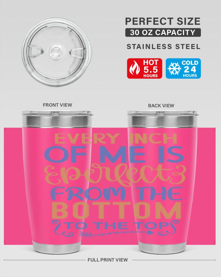 Every Inch Of Me Is Perfect tumbler in stainless steel with a stylish design, showcasing its double wall vacuum insulation and drink-thru lid.