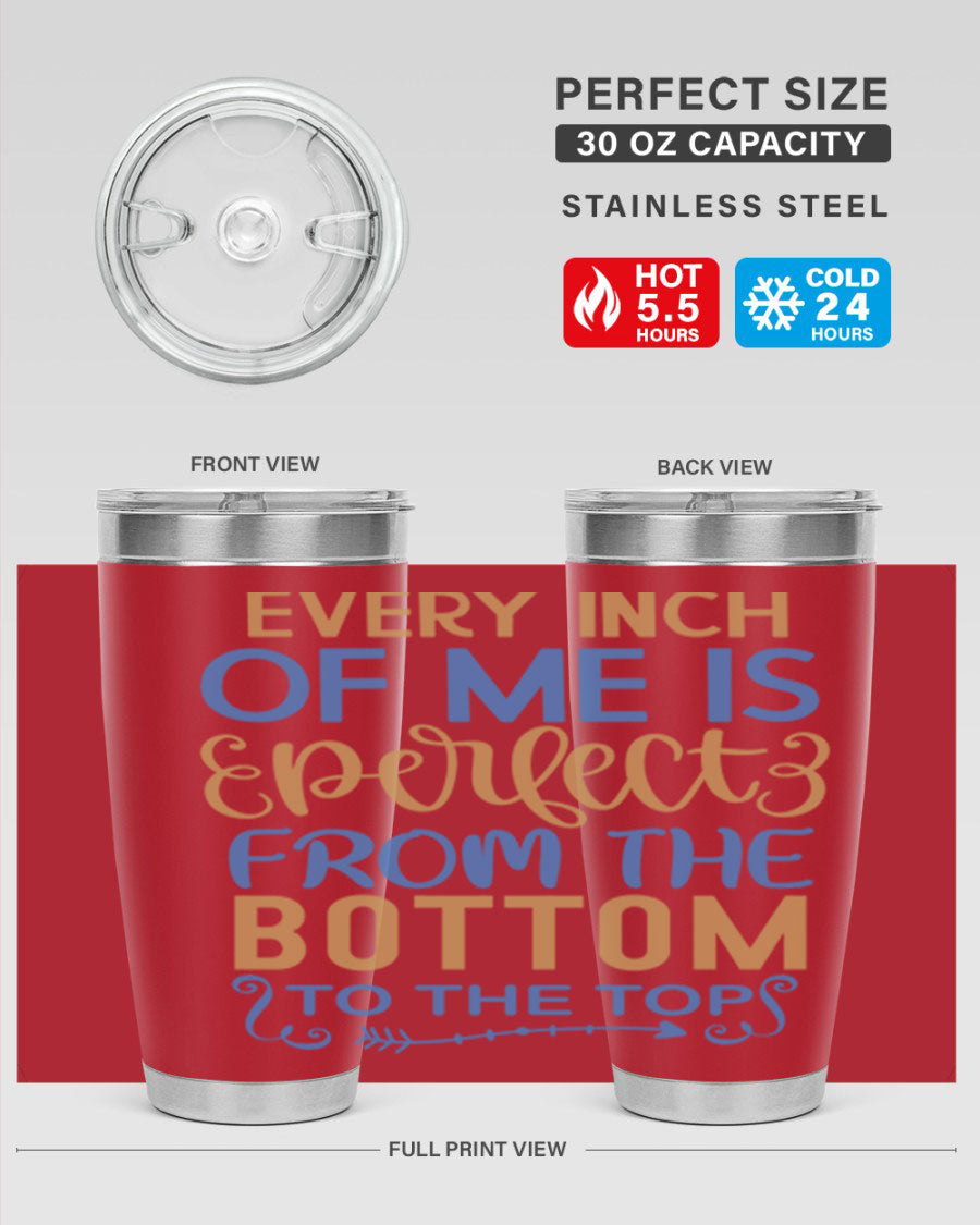 Every Inch Of Me Is Perfect tumbler in stainless steel with a stylish design, showcasing its double wall vacuum insulation and drink-thru lid.