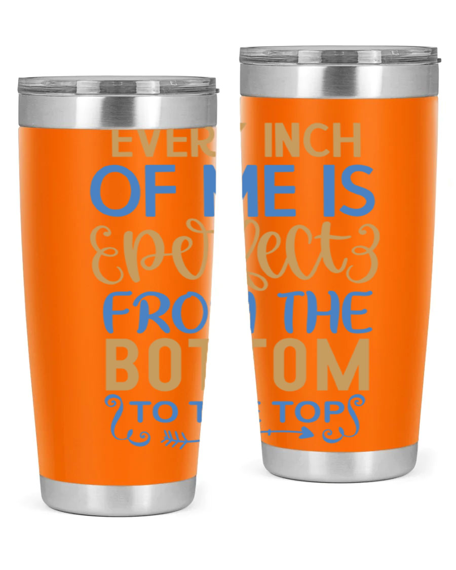Every Inch Of Me Is Perfect tumbler in stainless steel with a stylish design, showcasing its double wall vacuum insulation and drink-thru lid.