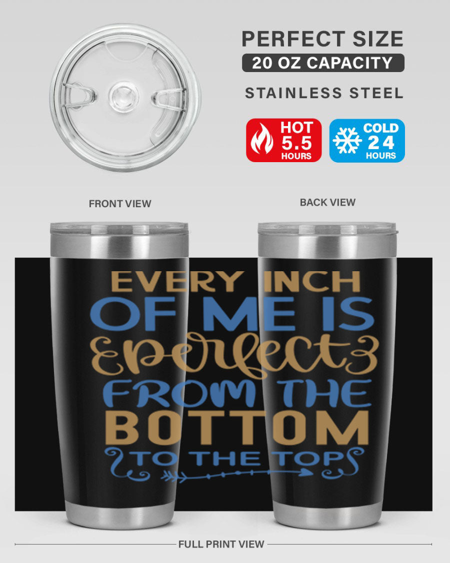 Every Inch Of Me Is Perfect tumbler in stainless steel with a stylish design, showcasing its double wall vacuum insulation and drink-thru lid.