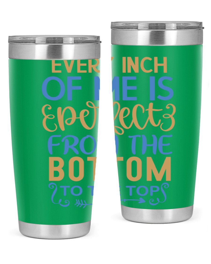Every Inch Of Me Is Perfect tumbler in stainless steel with a stylish design, showcasing its double wall vacuum insulation and drink-thru lid.