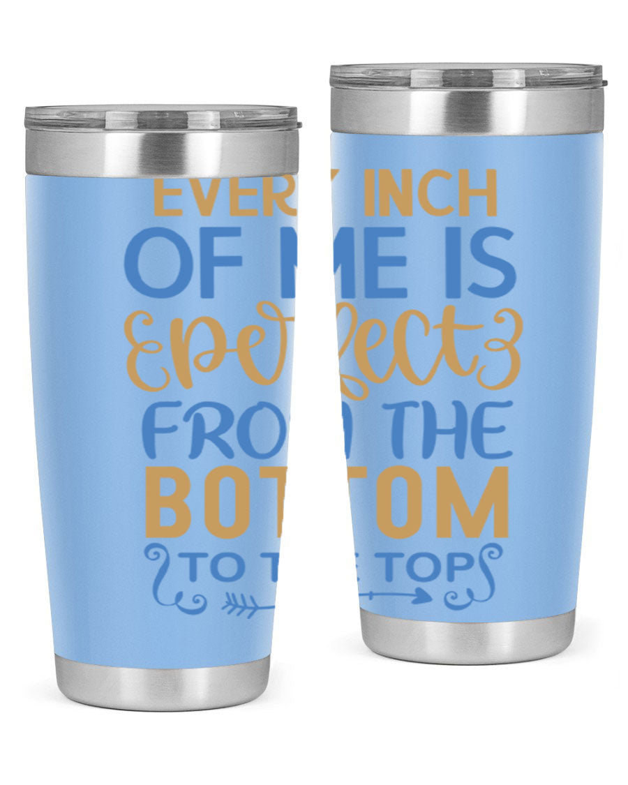 Every Inch Of Me Is Perfect tumbler in stainless steel with a stylish design, showcasing its double wall vacuum insulation and drink-thru lid.
