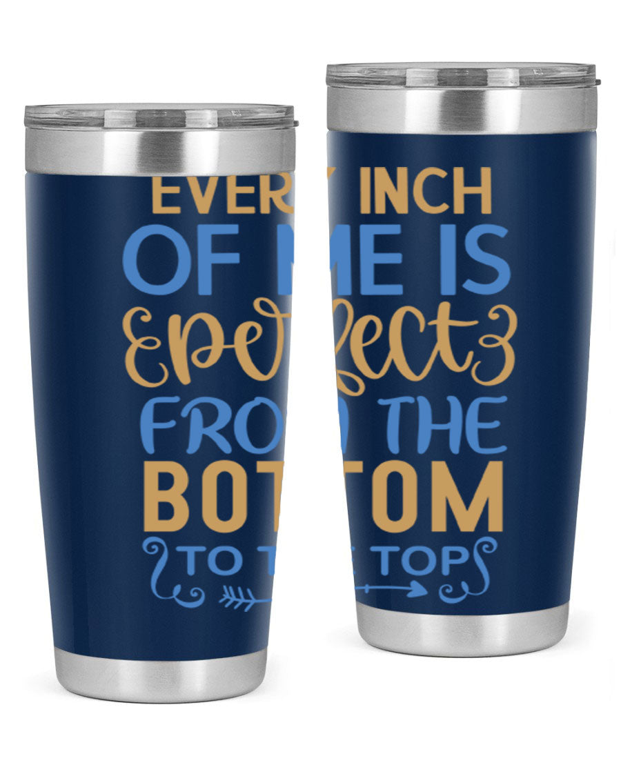 Every Inch Of Me Is Perfect tumbler in stainless steel with a stylish design, showcasing its double wall vacuum insulation and drink-thru lid.