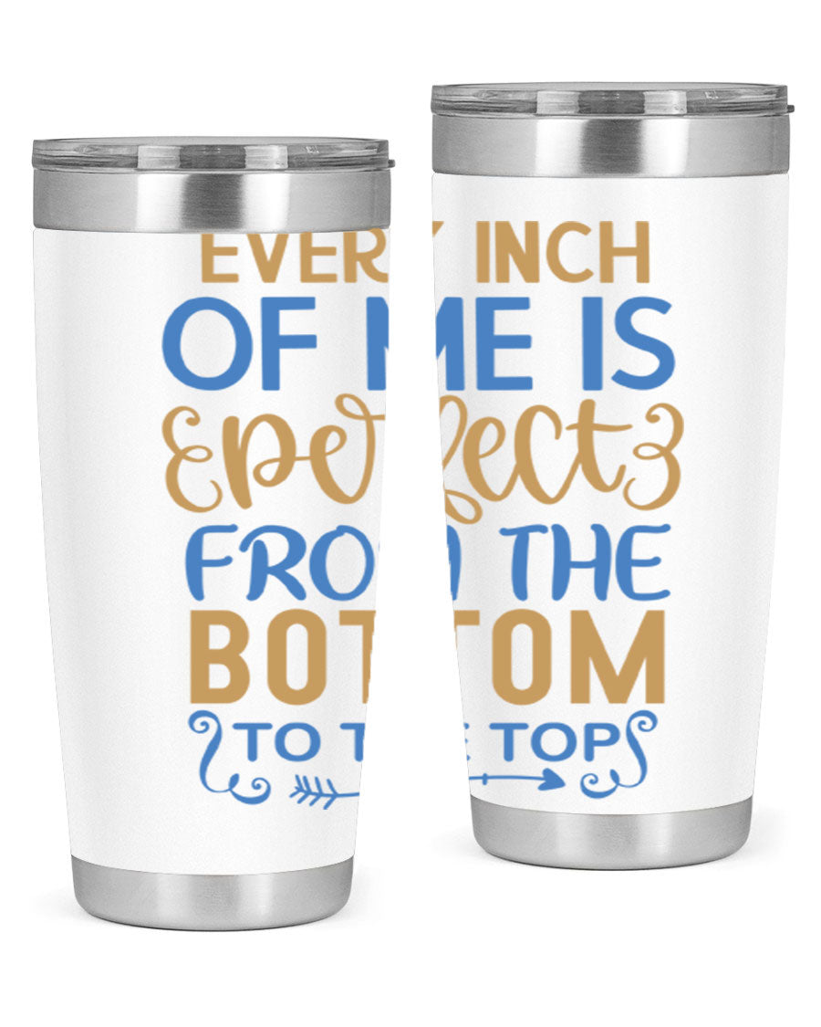 Every Inch Of Me Is Perfect tumbler in stainless steel with a stylish design, showcasing its double wall vacuum insulation and drink-thru lid.