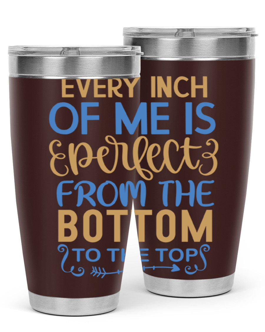 Every Inch Of Me Is Perfect tumbler in stainless steel with a stylish design, showcasing its double wall vacuum insulation and drink-thru lid.