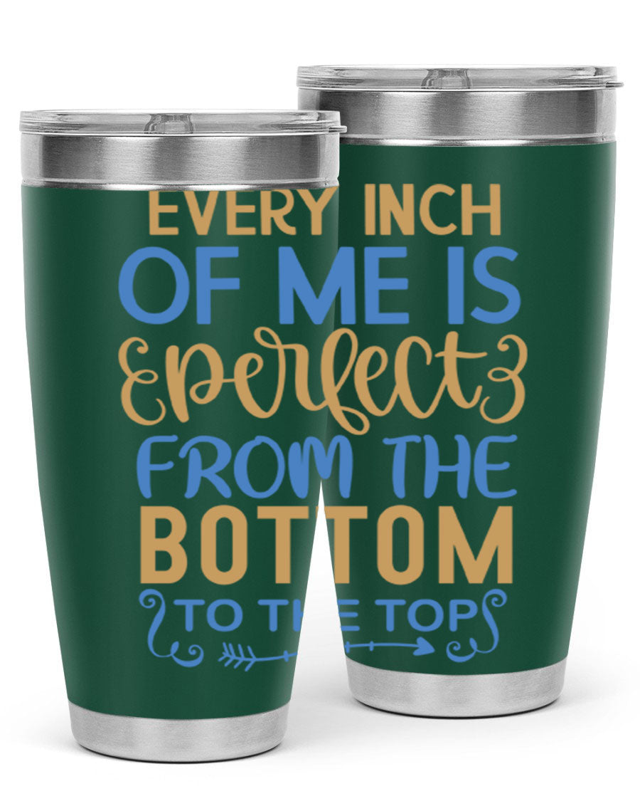 Every Inch Of Me Is Perfect tumbler in stainless steel with a stylish design, showcasing its double wall vacuum insulation and drink-thru lid.