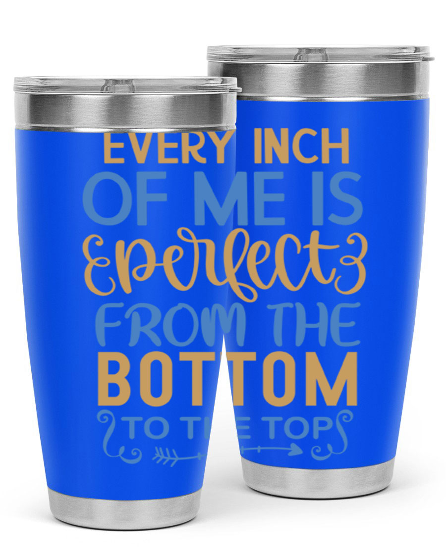 Every Inch Of Me Is Perfect tumbler in stainless steel with a stylish design, showcasing its double wall vacuum insulation and drink-thru lid.