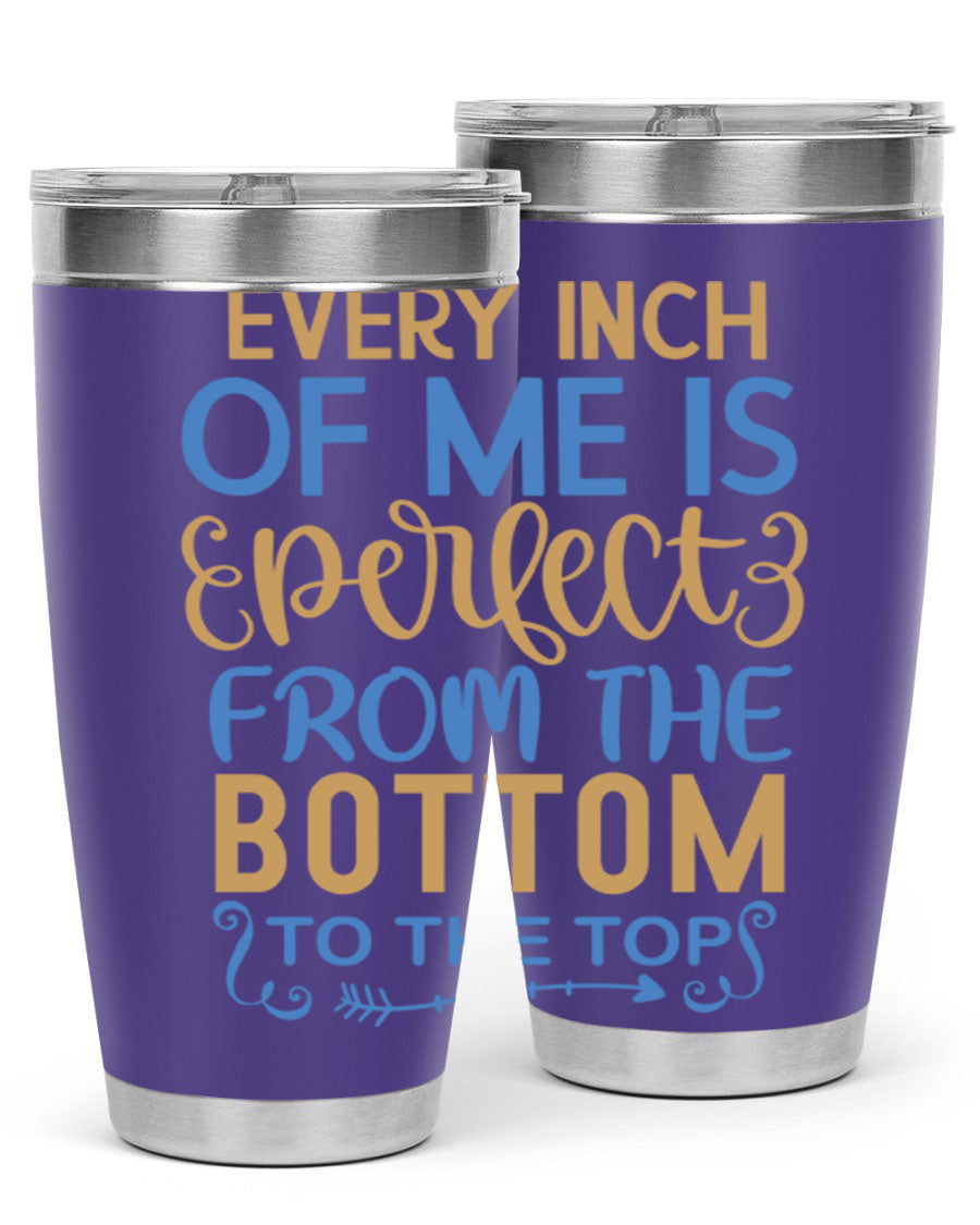 Every Inch Of Me Is Perfect tumbler in stainless steel with a stylish design, showcasing its double wall vacuum insulation and drink-thru lid.