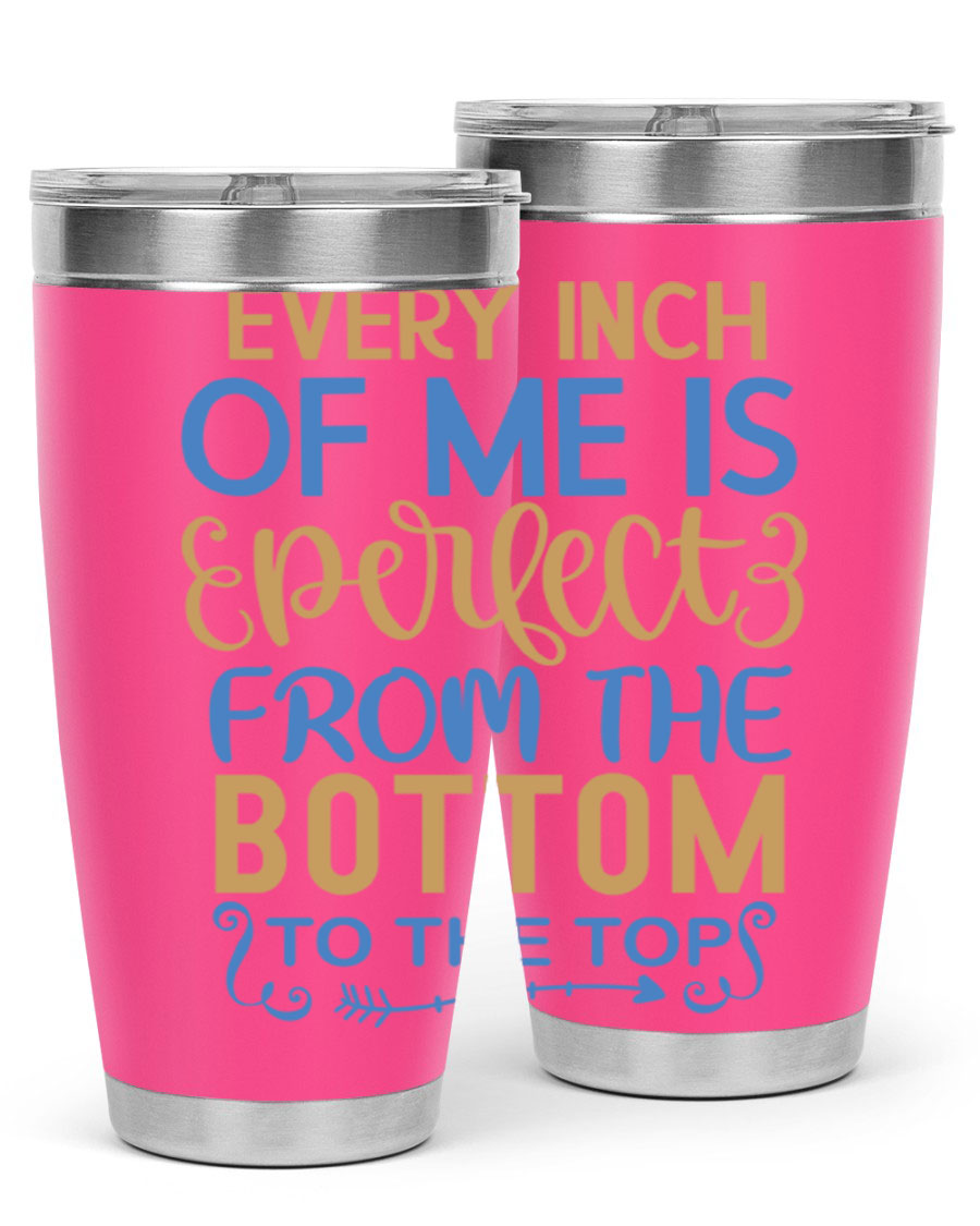 Every Inch Of Me Is Perfect tumbler in stainless steel with a stylish design, showcasing its double wall vacuum insulation and drink-thru lid.