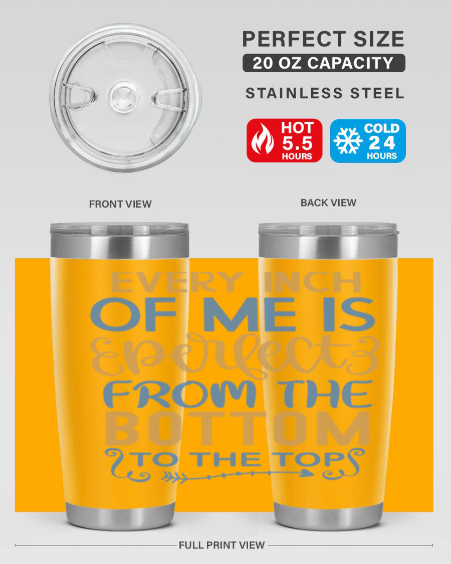 Every Inch Of Me Is Perfect tumbler in stainless steel with a stylish design, showcasing its double wall vacuum insulation and drink-thru lid.