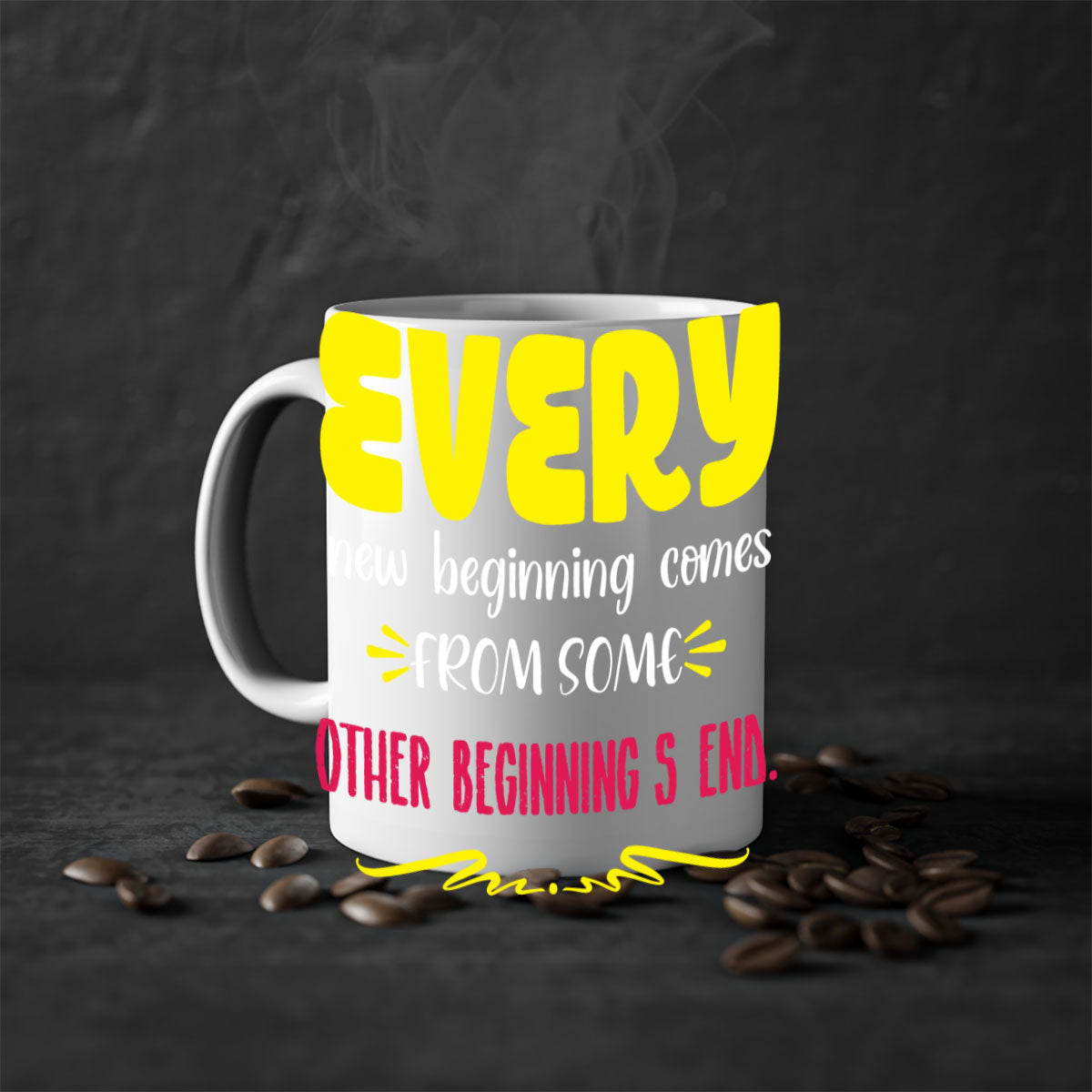 Every New Beginning Comes From Some Other Beginning's End Style 198# Mug with colorful handle and glossy finish.