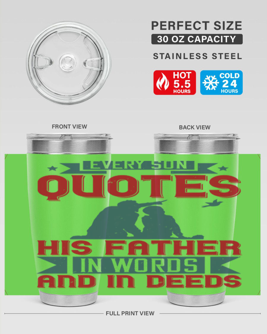 A stylish 20oz and 30oz stainless steel tumbler featuring the quote 'Every Son Quotes His Father in Words and in Deeds', perfect for Father's Day gifts.