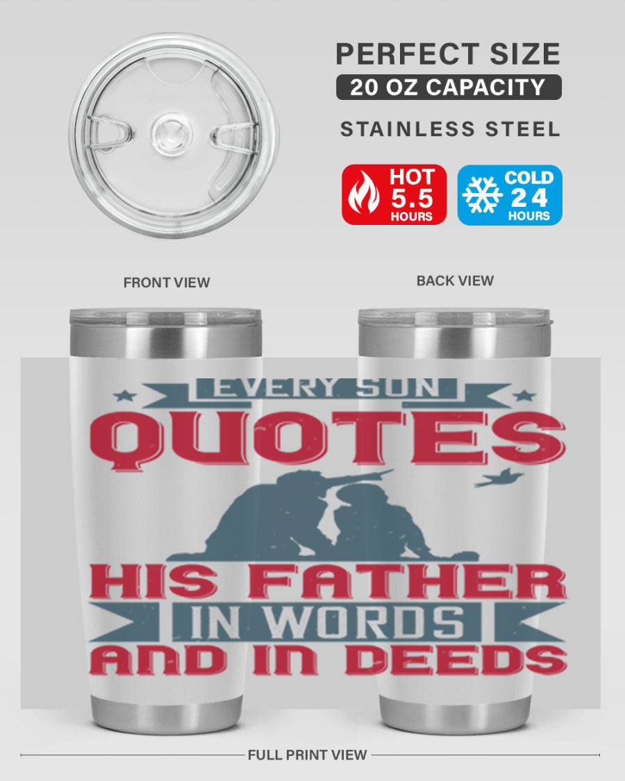 A stylish 20oz and 30oz stainless steel tumbler featuring the quote 'Every Son Quotes His Father in Words and in Deeds', perfect for Father's Day gifts.