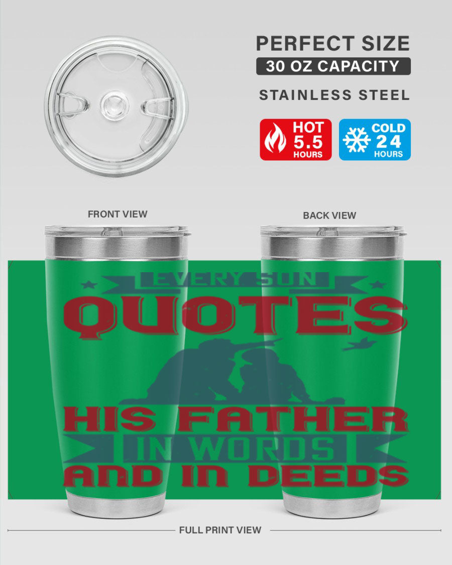 A stylish 20oz and 30oz stainless steel tumbler featuring the quote 'Every Son Quotes His Father in Words and in Deeds', perfect for Father's Day gifts.