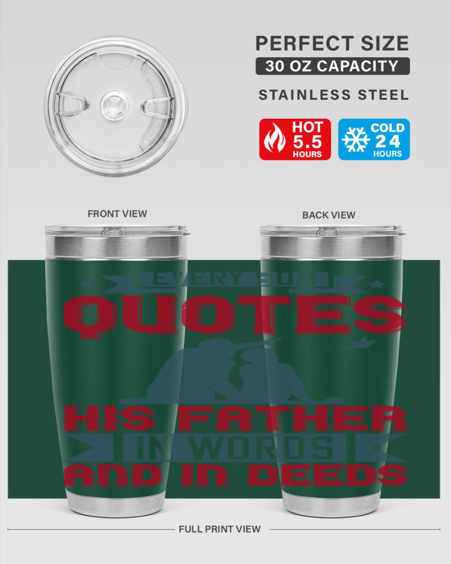 A stylish 20oz and 30oz stainless steel tumbler featuring the quote 'Every Son Quotes His Father in Words and in Deeds', perfect for Father's Day gifts.