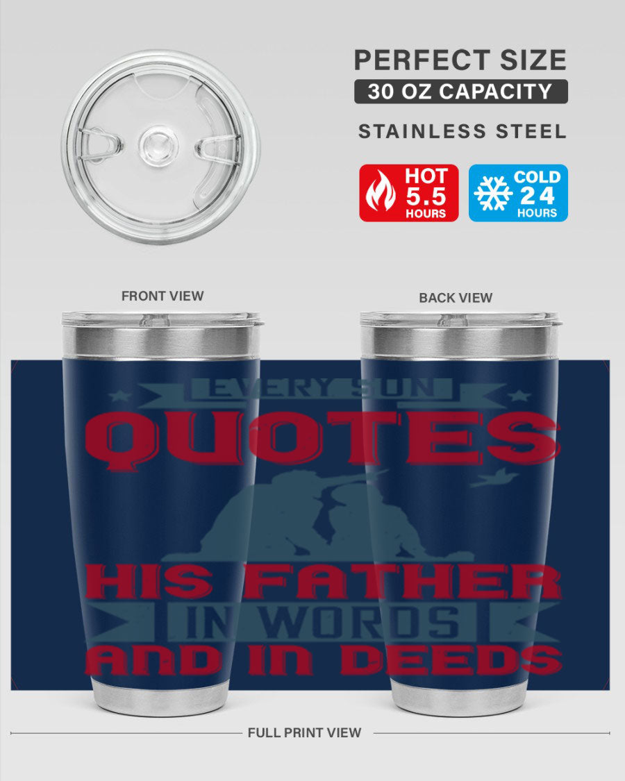 A stylish 20oz and 30oz stainless steel tumbler featuring the quote 'Every Son Quotes His Father in Words and in Deeds', perfect for Father's Day gifts.