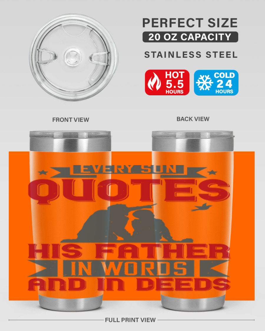 A stylish 20oz and 30oz stainless steel tumbler featuring the quote 'Every Son Quotes His Father in Words and in Deeds', perfect for Father's Day gifts.