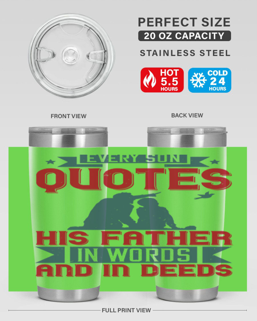 A stylish 20oz and 30oz stainless steel tumbler featuring the quote 'Every Son Quotes His Father in Words and in Deeds', perfect for Father's Day gifts.