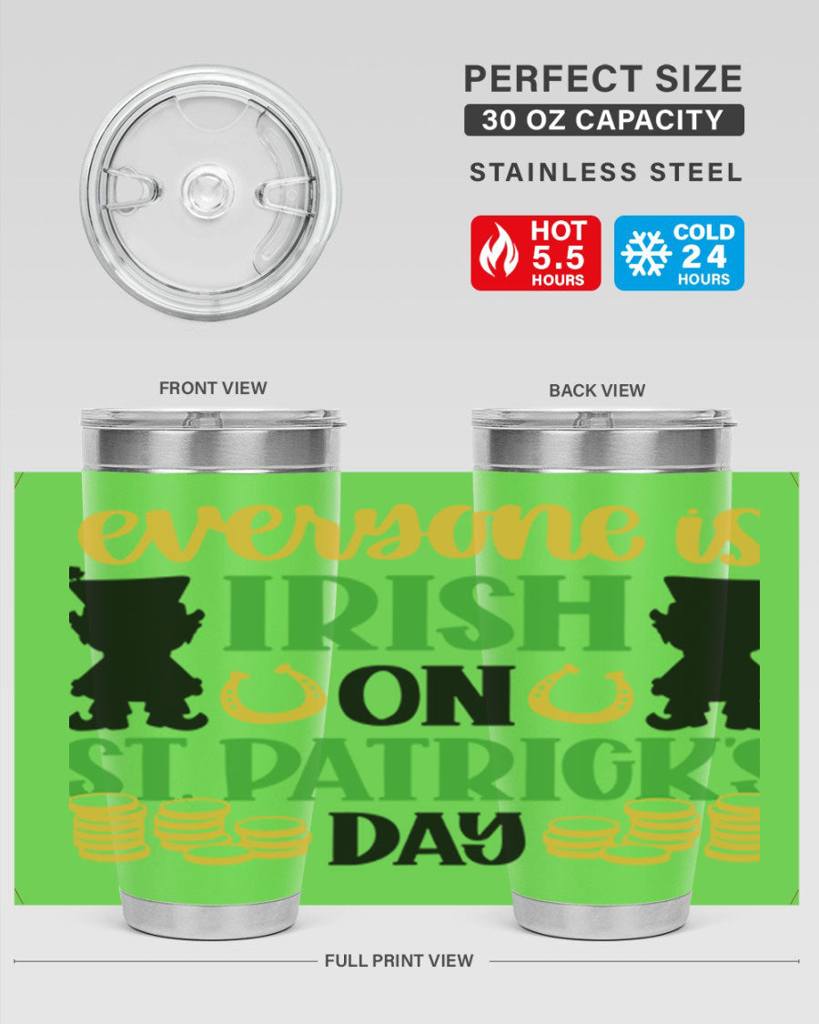 Everyone Is Irish On St Patricks Day tumbler, featuring a festive design, double wall vacuum stainless steel, and a drink-thru lid.