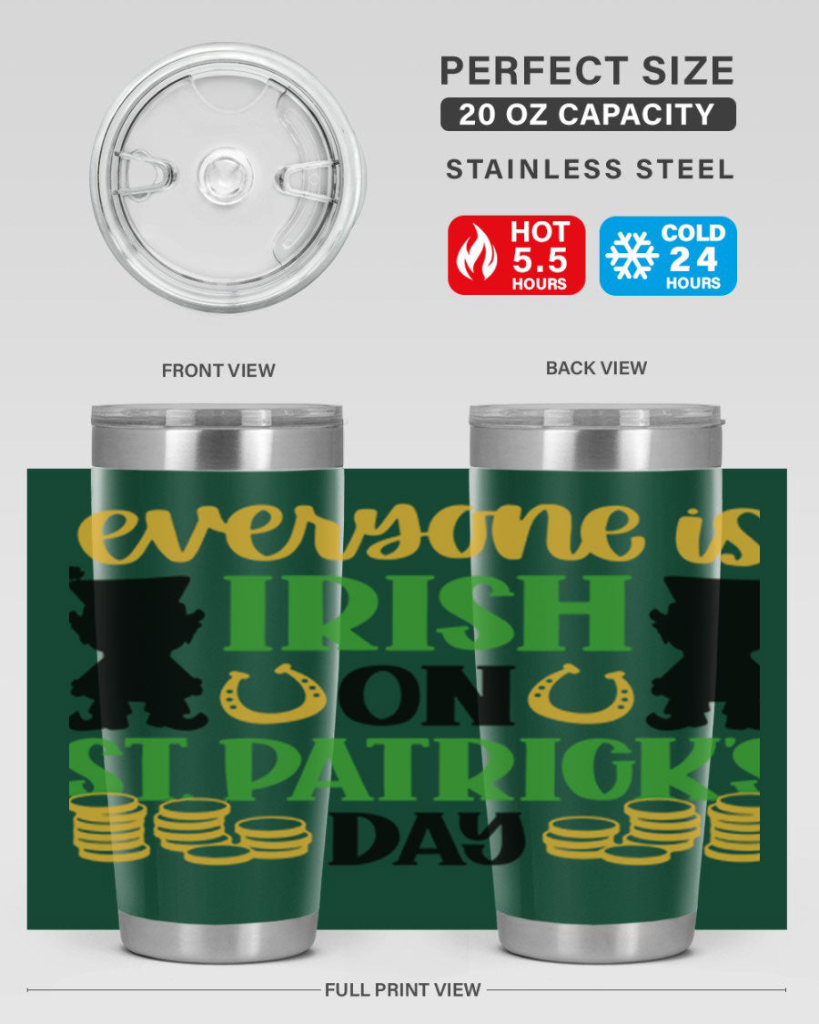 Everyone Is Irish On St Patricks Day tumbler, featuring a festive design, double wall vacuum stainless steel, and a drink-thru lid.