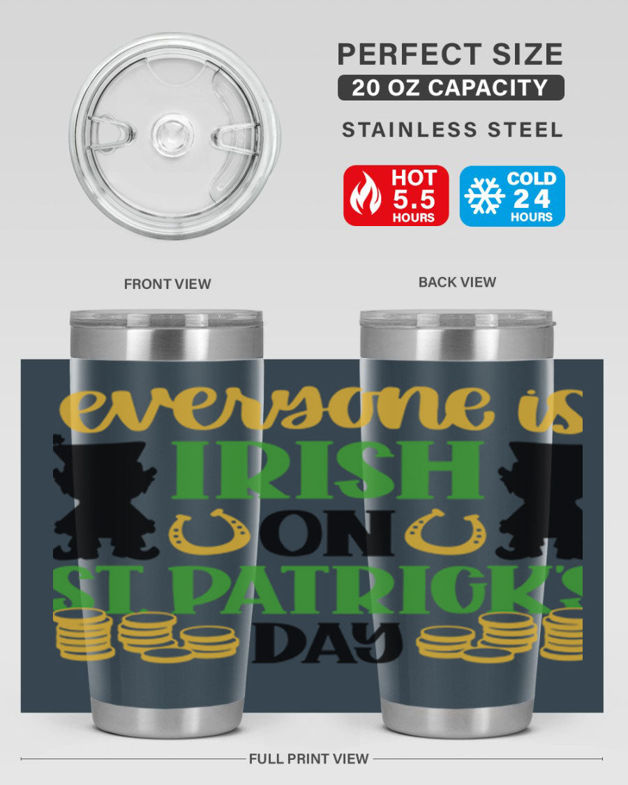 Everyone Is Irish On St Patricks Day tumbler, featuring a festive design, double wall vacuum stainless steel, and a drink-thru lid.