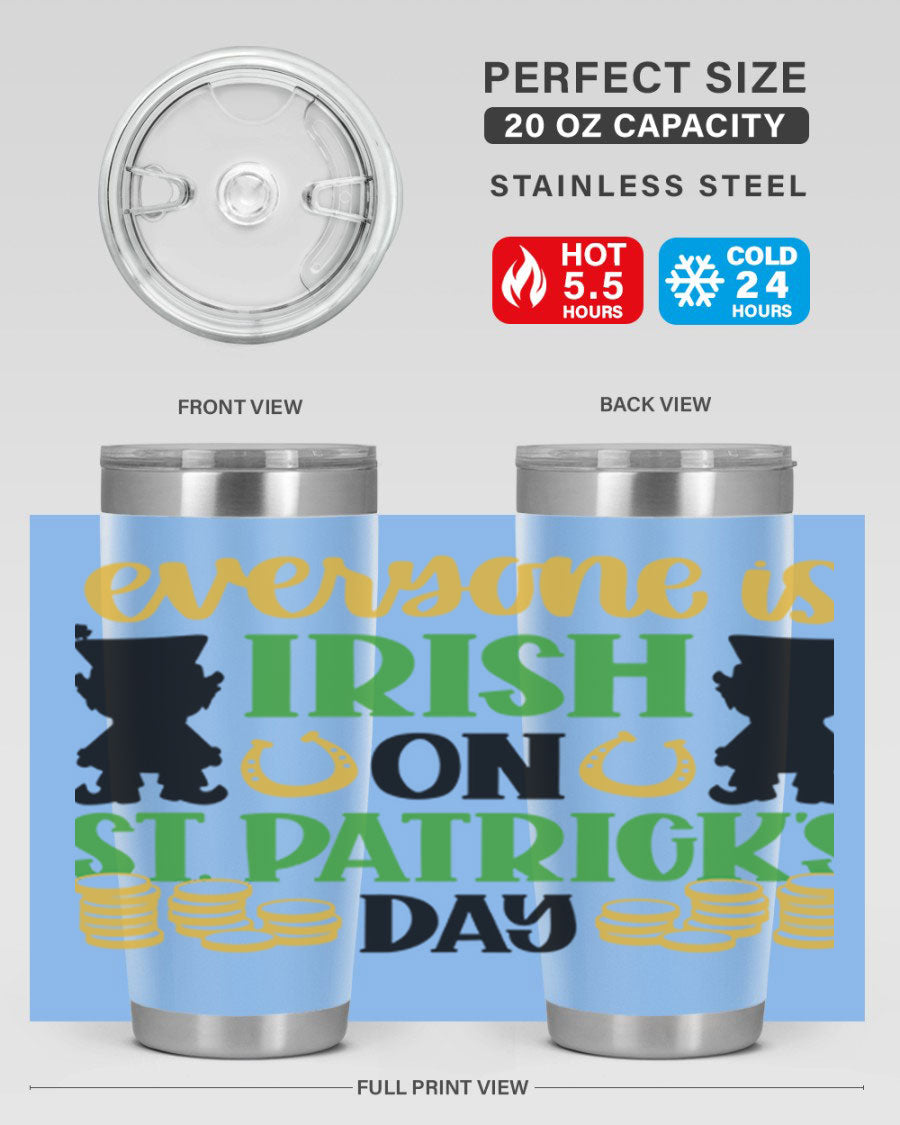Everyone Is Irish On St Patricks Day tumbler, featuring a festive design, double wall vacuum stainless steel, and a drink-thru lid.