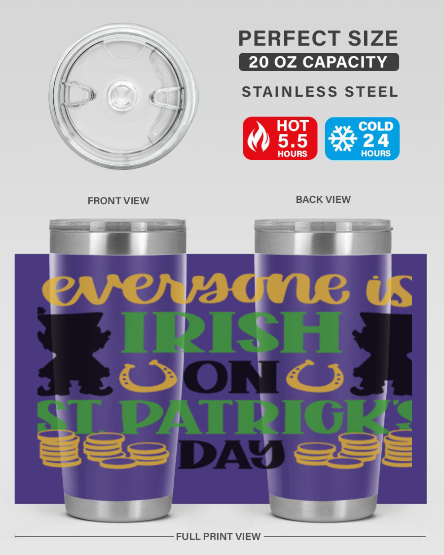 Everyone Is Irish On St Patricks Day tumbler, featuring a festive design, double wall vacuum stainless steel, and a drink-thru lid.
