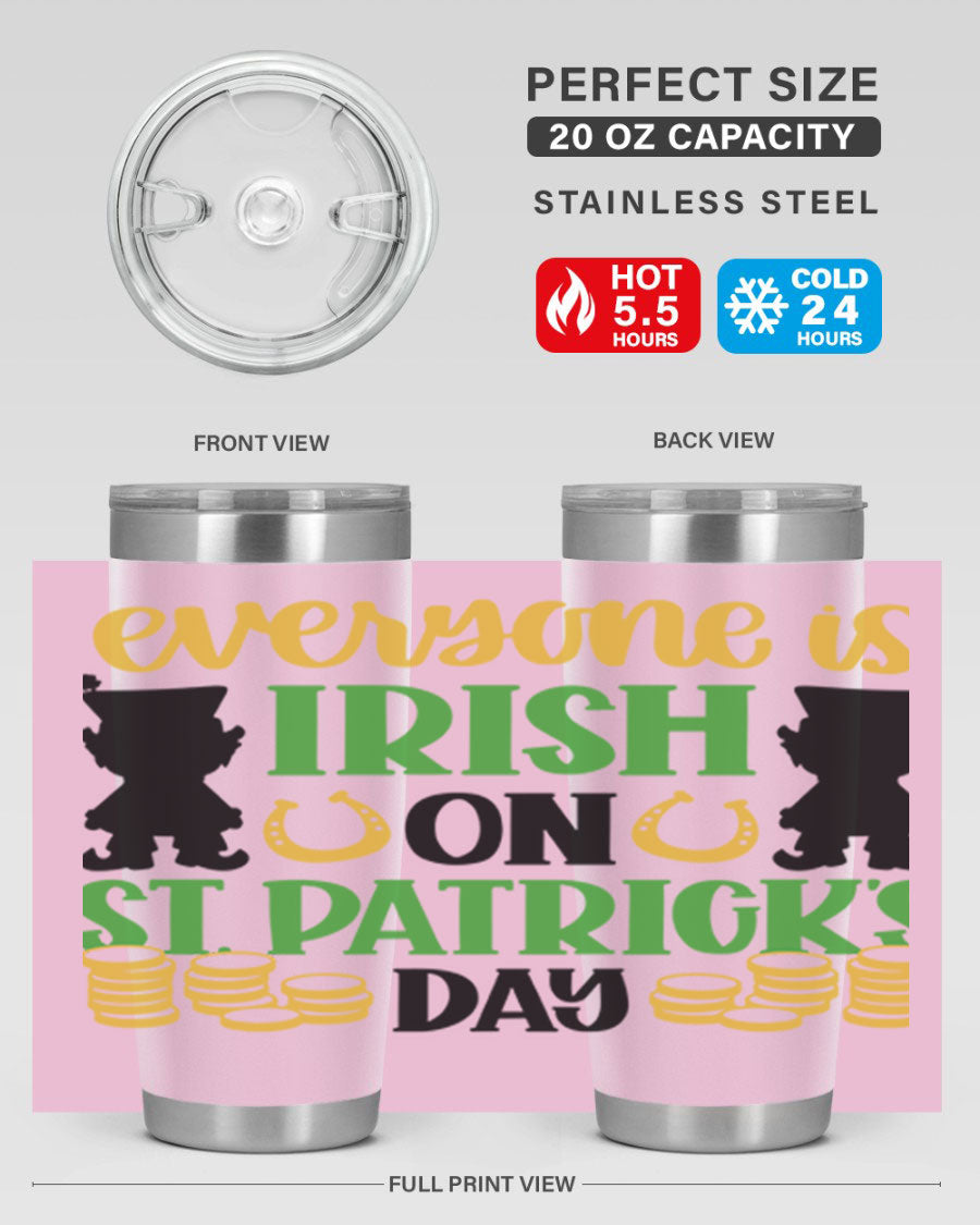 Everyone Is Irish On St Patricks Day tumbler, featuring a festive design, double wall vacuum stainless steel, and a drink-thru lid.