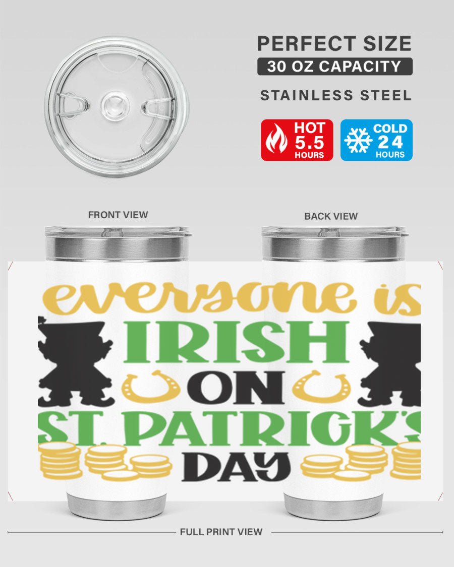 Everyone Is Irish On St Patricks Day tumbler, featuring a festive design, double wall vacuum stainless steel, and a drink-thru lid.