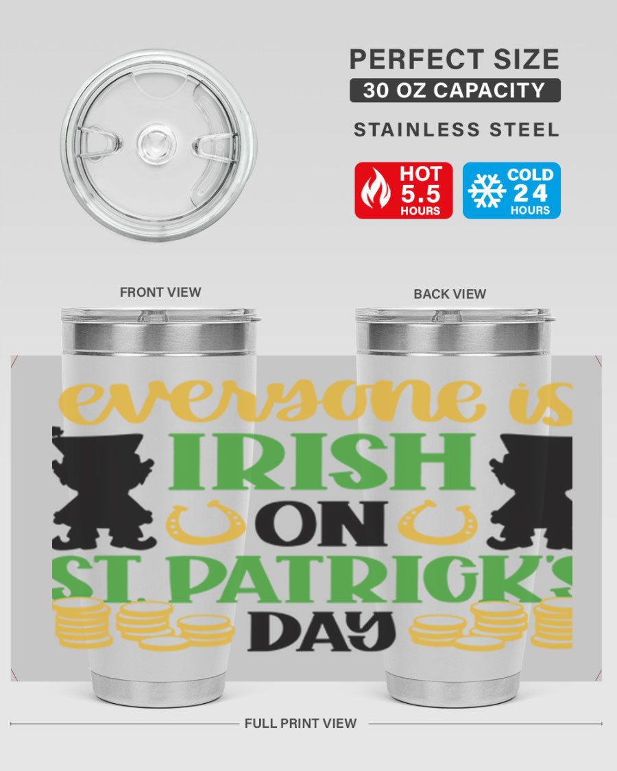 Everyone Is Irish On St Patricks Day tumbler, featuring a festive design, double wall vacuum stainless steel, and a drink-thru lid.