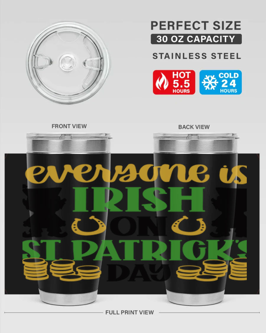 Everyone Is Irish On St Patricks Day tumbler, featuring a festive design, double wall vacuum stainless steel, and a drink-thru lid.