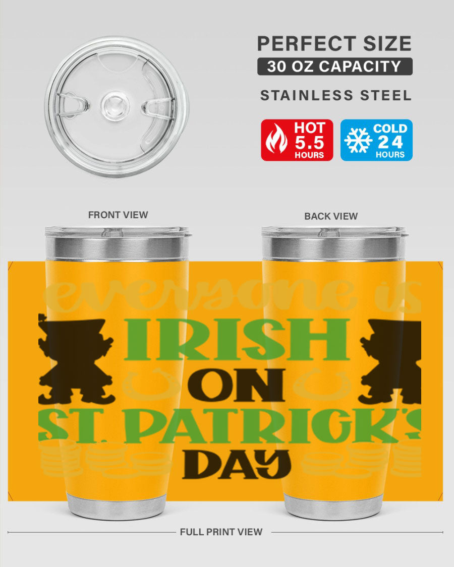 Everyone Is Irish On St Patricks Day tumbler, featuring a festive design, double wall vacuum stainless steel, and a drink-thru lid.