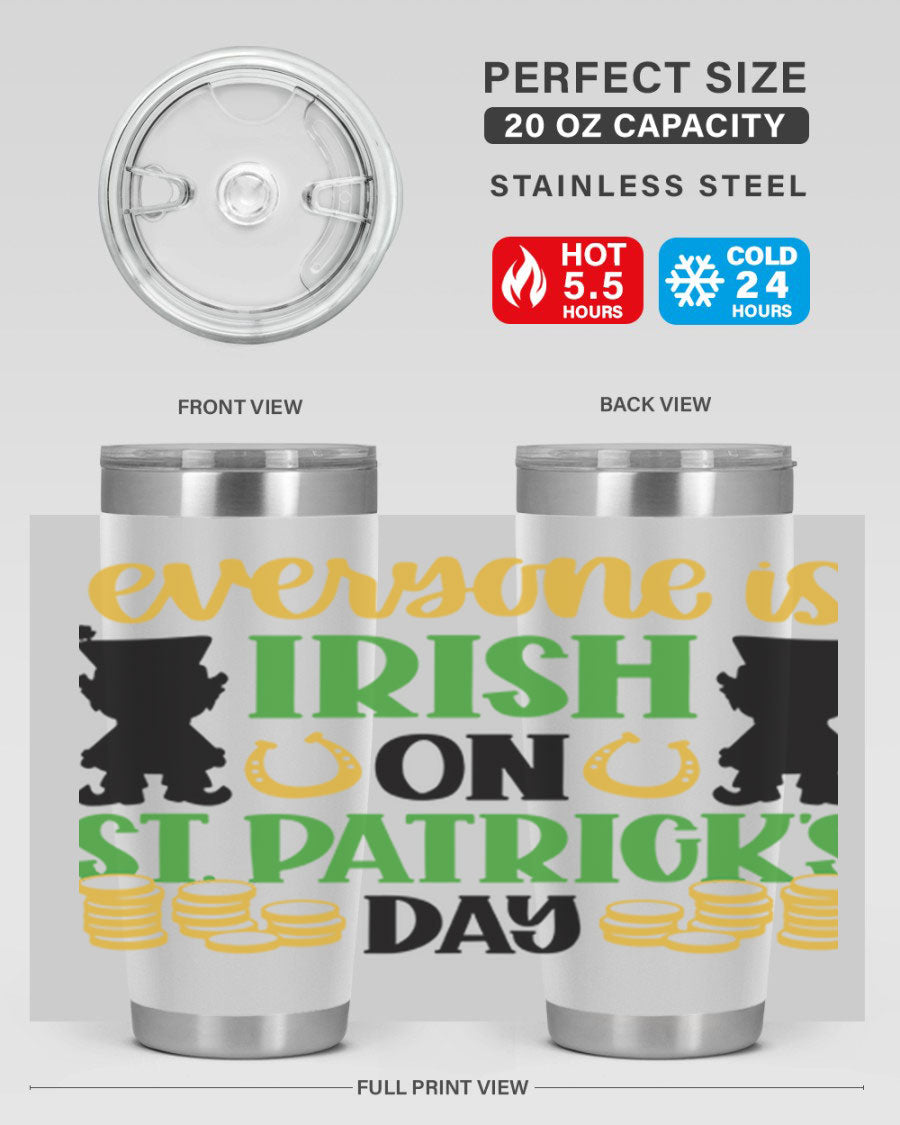 Everyone Is Irish On St Patricks Day tumbler, featuring a festive design, double wall vacuum stainless steel, and a drink-thru lid.
