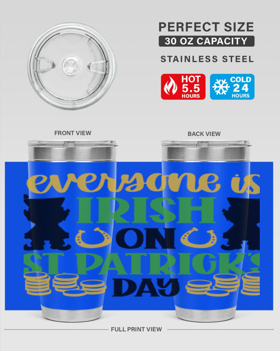 Everyone Is Irish On St Patricks Day tumbler, featuring a festive design, double wall vacuum stainless steel, and a drink-thru lid.