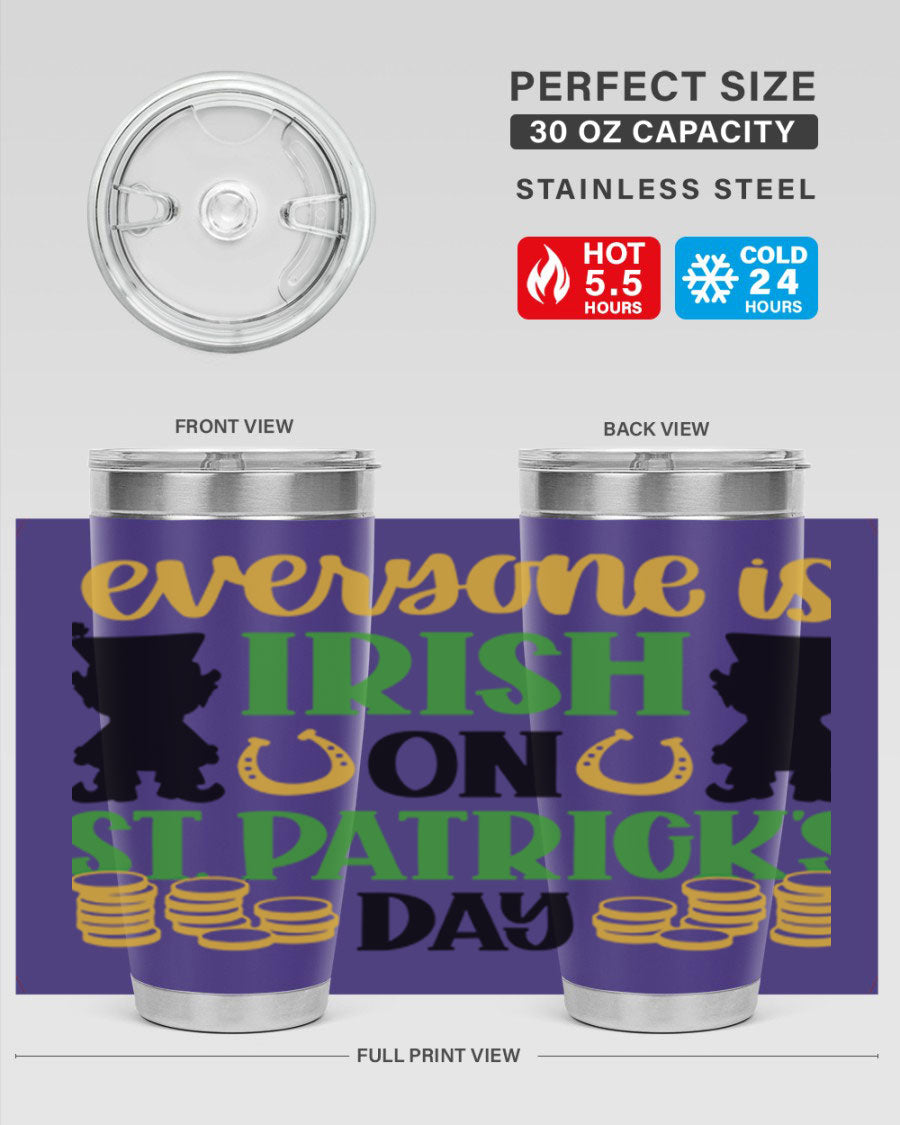 Everyone Is Irish On St Patricks Day tumbler, featuring a festive design, double wall vacuum stainless steel, and a drink-thru lid.